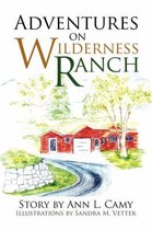 Adventures on Wilderness Ranch