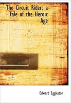 The Circuit Rider; A Tale of the Heroic Age