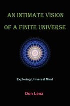 An Intimate Vision of a Finite Universe