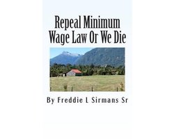 Repeal Minimum Wage Law Or We Die