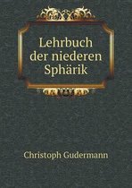 Lehrbuch Der Niederen Spharik