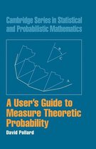 Cambridge Series in Statistical and Probabilistic Mathematics 8 - A User's Guide to Measure Theoretic Probability