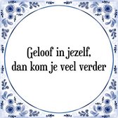 Tegeltje met Spreuk (Tegeltjeswijsheid): Geloof in jezelf, dan kom je veel verder + Kado verpakking & Plakhanger