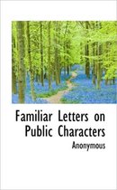 Familiar Letters on Public Characters