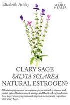 The Secret Healer Oils Manuals- Clary Sage- Salvia sclarea; Natural Estrogen?