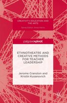 Creativity, Education and the Arts - Ethnotheatre and Creative Methods for Teacher Leadership