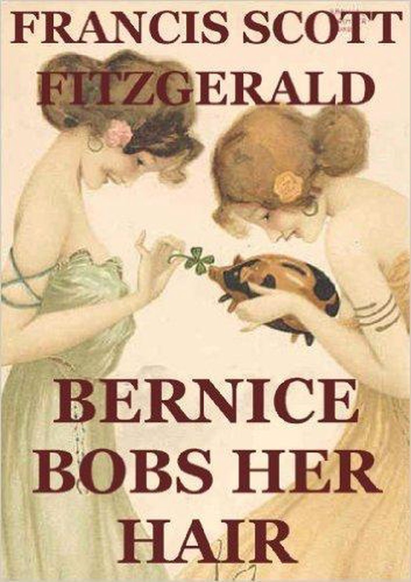 Bernice Bobs Her Hair (ebook), F. Scott Fitzgerald | 1230001213928 | Boeken  | bol.com