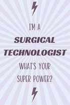 I'm a Surgical Technologist What's Your Super Power?