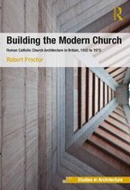 Ashgate Studies in Architecture - Building the Modern Church
