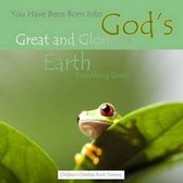 You Have Been Born Into God's Great and Glorious Earth