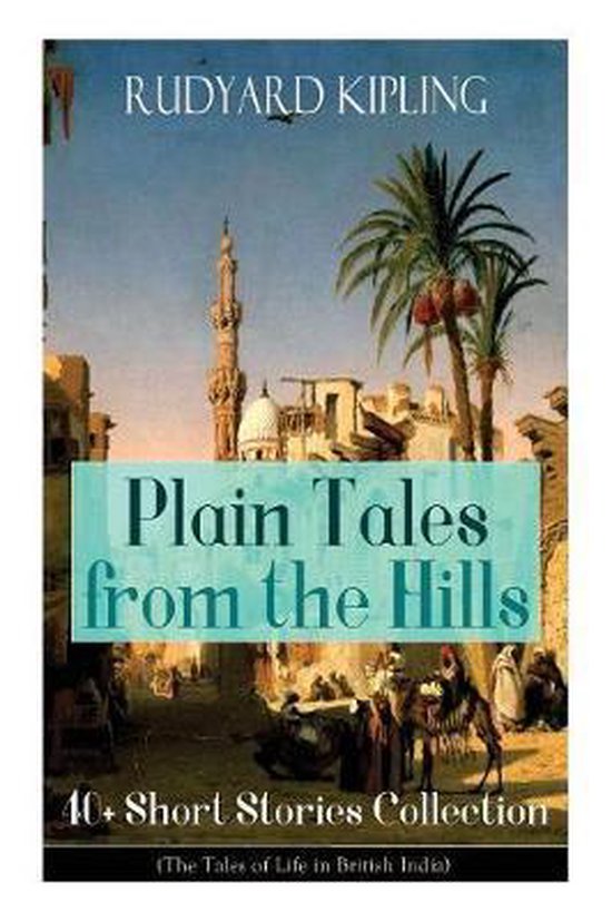 Plain Tales from the Hills: 40+ Short Stories Collection (th ... - cover