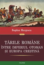 Historia - Tarile Romane intre Imperiul Otoman si Europa crestina