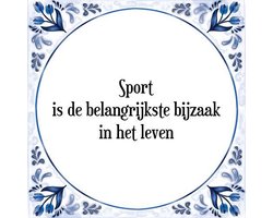Tegeltje met Spreuk (Tegeltjeswijsheid): Sport is de belangrijkste bijzaak in het leven + Kado verpakking & Plakhanger