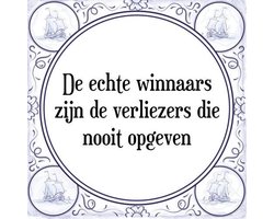 Tegeltje met Spreuk (Tegeltjeswijsheid): De echte winnaars zijn de verliezers die nooit opgeven + Kado verpakking & Plakhanger