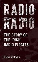 Radio Radio: The Story of the Irish Radio Pirates