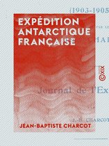 Expédition antarctique française - Journal de l'expédition (1903-1905)