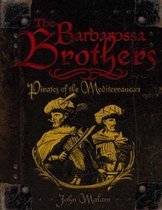 The Barbarossa Brothers And The Pirates Of The Mediterranean