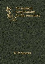 On medical examinations for life insurance