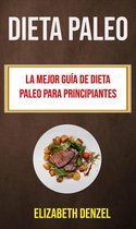 Recetas - Dieta Paleo: La Mejor Guía De Dieta Paleo Para Principiantes