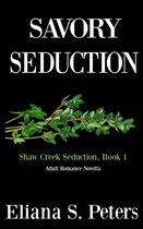 Shaw Creek Seduction 1 - Savory Seduction