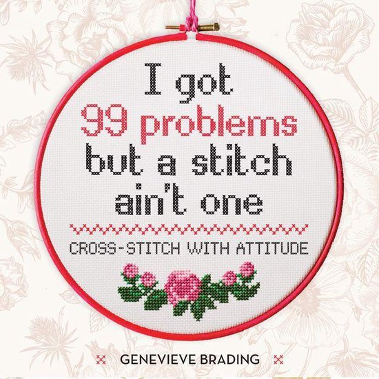 I Got 99 Problems but a Stitch Ain't One - cover
