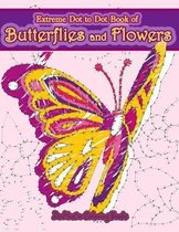 Dot-To-Dot Books for Adults- Extreme Dot to Dot Book of Butterflies and Flowers