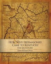 How & Why Freemasonry Came to Kentucky