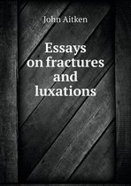 Essays on fractures and luxations