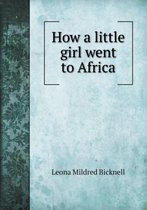How a Little Girl Went to Africa