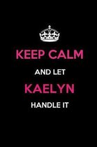 Keep Calm and Let Kaelyn Handle It