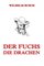 Der Fuchs. Die Drachen, Voll illustriert und biographisch kommentiert - Wilhelm Busch