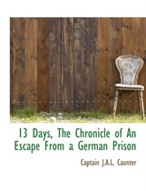 13 Days, the Chronicle of an Escape from a German Prison