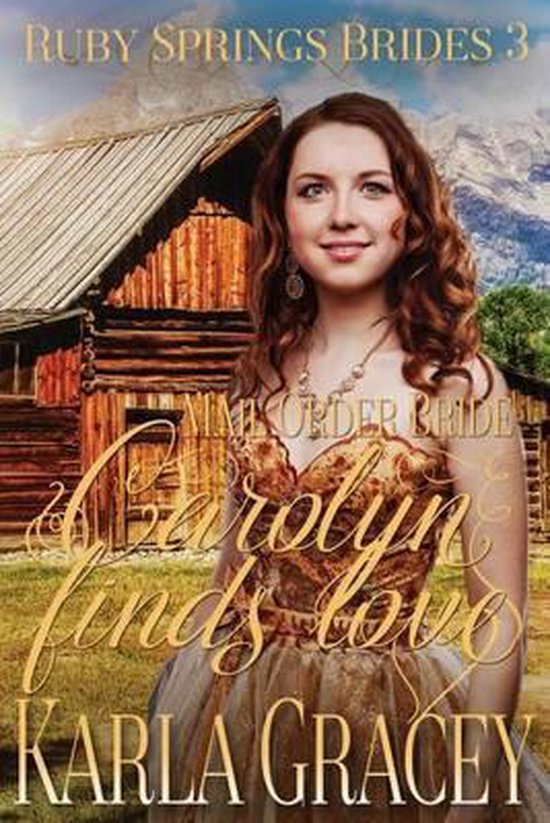 Ruby Springs Brides- Mail Order Bride - Carolyn Finds Love - cover