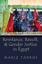 Gender, Culture, and Politics in the Middle East - Resistance, Revolt, and Gender Justice in Egypt