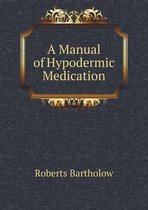 A Manual of Hypodermic Medication