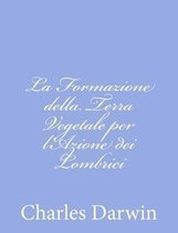 La Formazione Della Terra Vegetale Per l'Azione Dei Lombrici