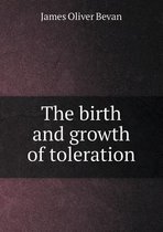 The Birth and Growth of Toleration