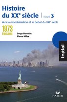 Initial - Histoire du XXe siècle tome 3 : De 1973 à nos jours, éd. 2005