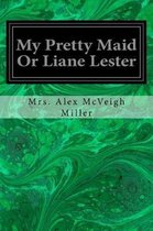 My Pretty Maid Or Liane Lester