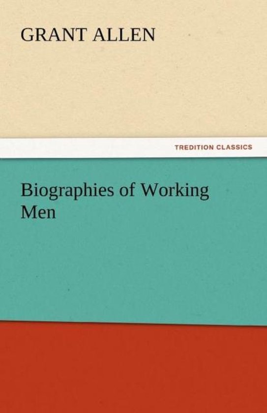 Biographies of Working Men, Grant Allen 9783842463363 Boeken