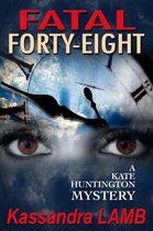 A Kate Huntington Mystery 7 - Fatal Forty-Eight