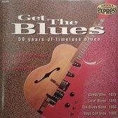 Get the blues: 50 Years of timeless blues