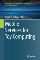 International Series on Computer, Entertainment and Media Technology- Mobile Services for Toy Computing