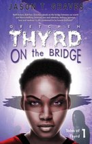 Tales of Thyrd- Gretchen Thyrd On the Bridge