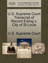 U.S. Supreme Court Transcript of Record Ewing V. City of St Louis