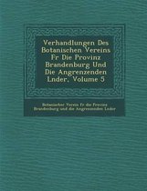 Verhandlungen Des Botanischen Vereins Fur Die Provinz Brandenburg Und Die Angrenzenden L Nder, Volume 5
