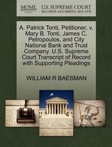 A. Patrick Tonti, Petitioner, V. Mary B. Tonti, James C. Petropoulos, and City National Bank and Trust Company. U.S. Supreme Court Transcript of Record with Supporting Pleadings