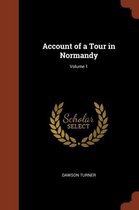 Account of a Tour in Normandy; Volume 1