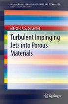 SpringerBriefs in Applied Sciences and Technology - Turbulent Impinging Jets into Porous Materials