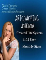 Artcoaching Workbook: Created Life System in 12 Easy Monthly Steps
